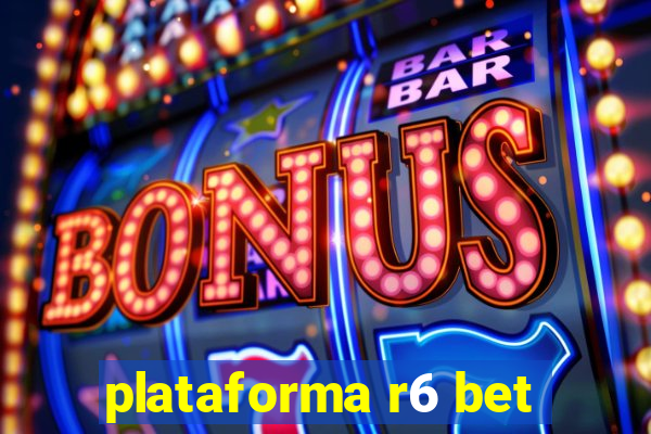 plataforma r6 bet